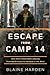 Escape from Camp 14: One Man's Remarkable Odyssey from North Korea to Freedom in the West