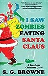 I Saw Zombies Eating Santa Claus by S.G. Browne