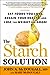 The Starch Solution: Eat the Foods You Love, Regain Your Health, and Lose the Weight for Good!