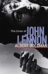 The Lives of John Lennon by Albert Goldman