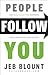 People Follow You: The Real...