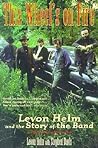 This Wheel's on Fire: Levon Helm and the Story of the Band