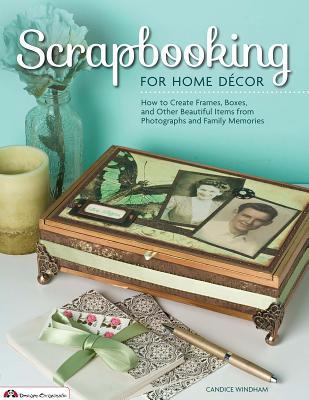 Scrapbooking for Home Decor by Candice Windham