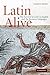 Latin Alive: The Survival of Latin in English and the Romance Languages