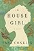 The House Girl by Tara Conklin