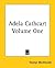 Adela Cathcart, Vol 1