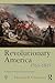 Revolutionary America, 1763-1815: A Political History