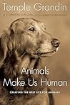 Animals Make Us Human by Temple Grandin