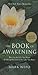 The Book of Awakening: Having the Life You Want by Being Present to the Life You Have