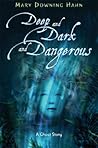 Deep and Dark and Dangerous by Mary Downing Hahn