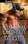 A Tall Dark Cowboy by Mackenzie McKade