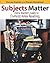 Subjects Matter: Every Teacher's Guide to Content - Area Reading