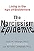 The Narcissism Epidemic: Living in the Age of Entitlement