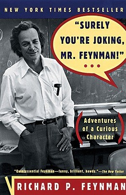 Surely You're Joking, Mr. Feynman! by Richard P. Feynman