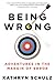 Being Wrong: Adventures in the Margin of Error