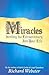 Miracles: Inviting the Extraordinary Into Your Life