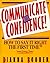 Communicate With Confidence! by Dianna Booher