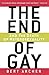 The End of Gay: And the Death of Heterosexuality