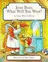 Jesse Bear, What Will You Wear? by Nancy White Carlstrom