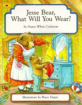 Jesse Bear, What Will You Wear? by Nancy White Carlstrom