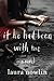 If He Had Been With Me by Laura Nowlin