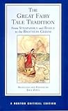 The Great Fairy Tale Tradition: From Straparola and Basile to the Brothers Grimm: A Norton Critical Edition (Norton Critical Editions)