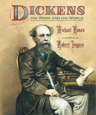 Dickens His Work and His World by Michael Rosen