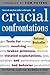 Crucial Confrontations: Tools for Talking About Broken Promises, Violated Expectations, and Bad Behavior