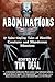 Abominations: 17 Spine-Tingling Tales Of Murderous Monsters And Horrific Creatures