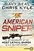 American Sniper: The Autobiography of the Most Lethal Sniper in U.S. Military History