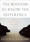 The Wisdom to Know the Difference by Eileen Flanagan