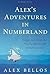 Alex's Adventures in Numberland: Dispatches from the Wonderful World of Mathematics