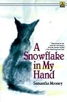 A Snowflake in My Hand by Samantha Mooney