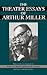 The Theater Essays Of Arthur Miller