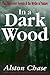 In a Dark Wood: A Critical History of the Fight Over Forests