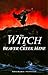 The Witch of Beaver Creek Mine by Rosemarie Nervelle