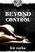 Beyond Control (Beyond, #2)