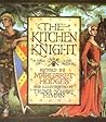 The Kitchen Knight: A Tale of King Arthur