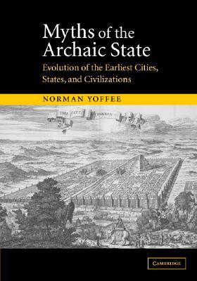 Myths of the Archaic State by Norman Yoffee