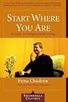 Start Where You Are by Pema Chödrön