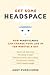 Get Some Headspace: How Mindfulness Can Change Your Life in Ten Minutes a Day