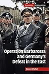 Operation Barbarossa and Germany's Defeat in the East