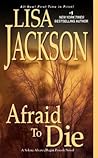 Afraid To Die by Lisa Jackson