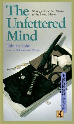 The Unfettered Mind by Takuan Soho