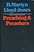 Preaching and Preachers by D. Martyn Lloyd-Jones