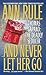 And Never Let Her Go by Ann Rule