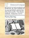 Evelina, or, the history of a young lady's entrance into the ... by Frances Burney