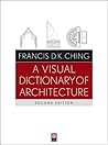 A Visual Dictionary of Architecture by Francis D.K. Ching