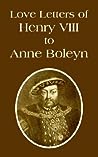 Love Letters of Henry VIII to Anne Boleyn