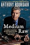 Medium Raw: A Bloody Valentine to the World of Food and the People Who Cook